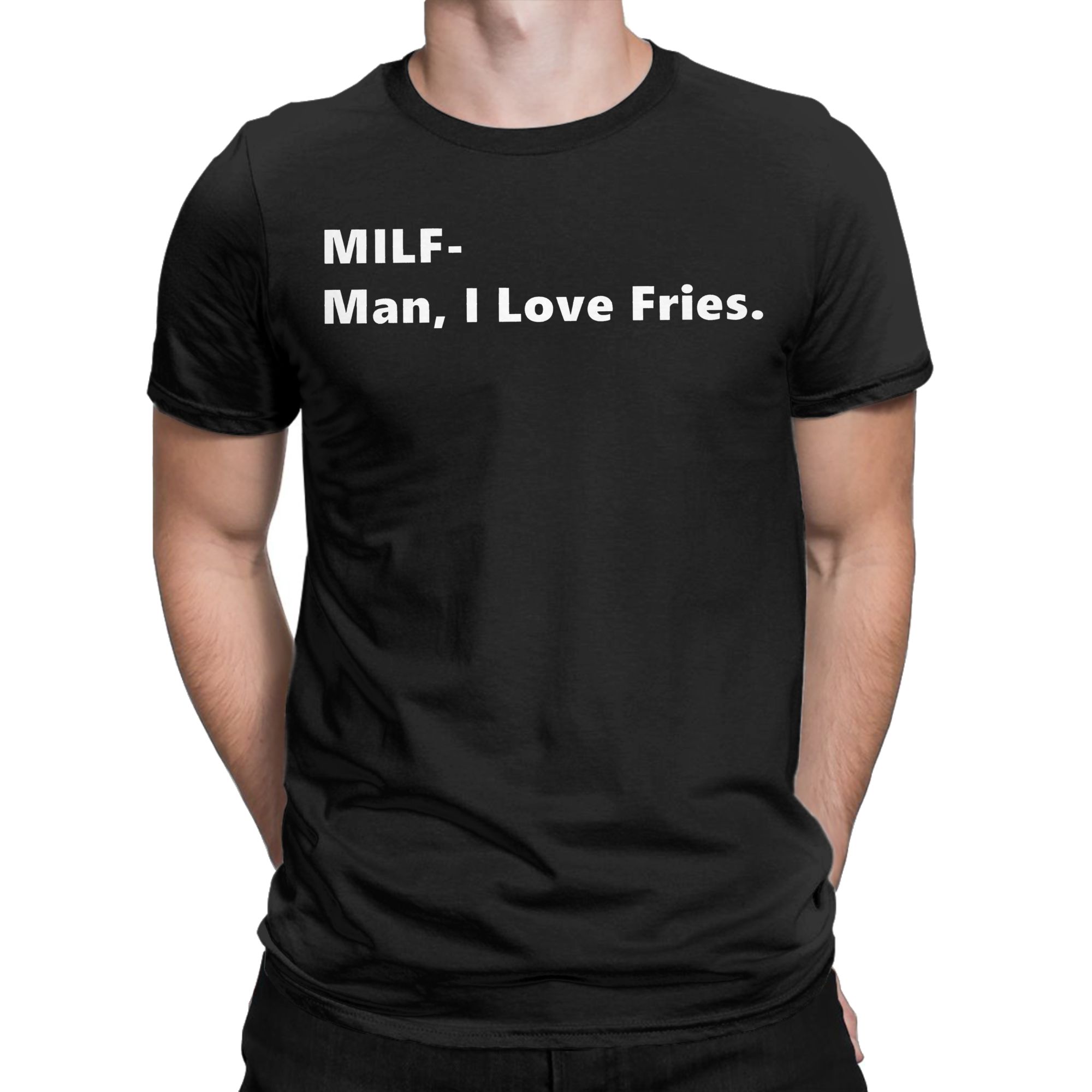 Summer Clothing Quotes - MILF Man I Love Fries Kaus